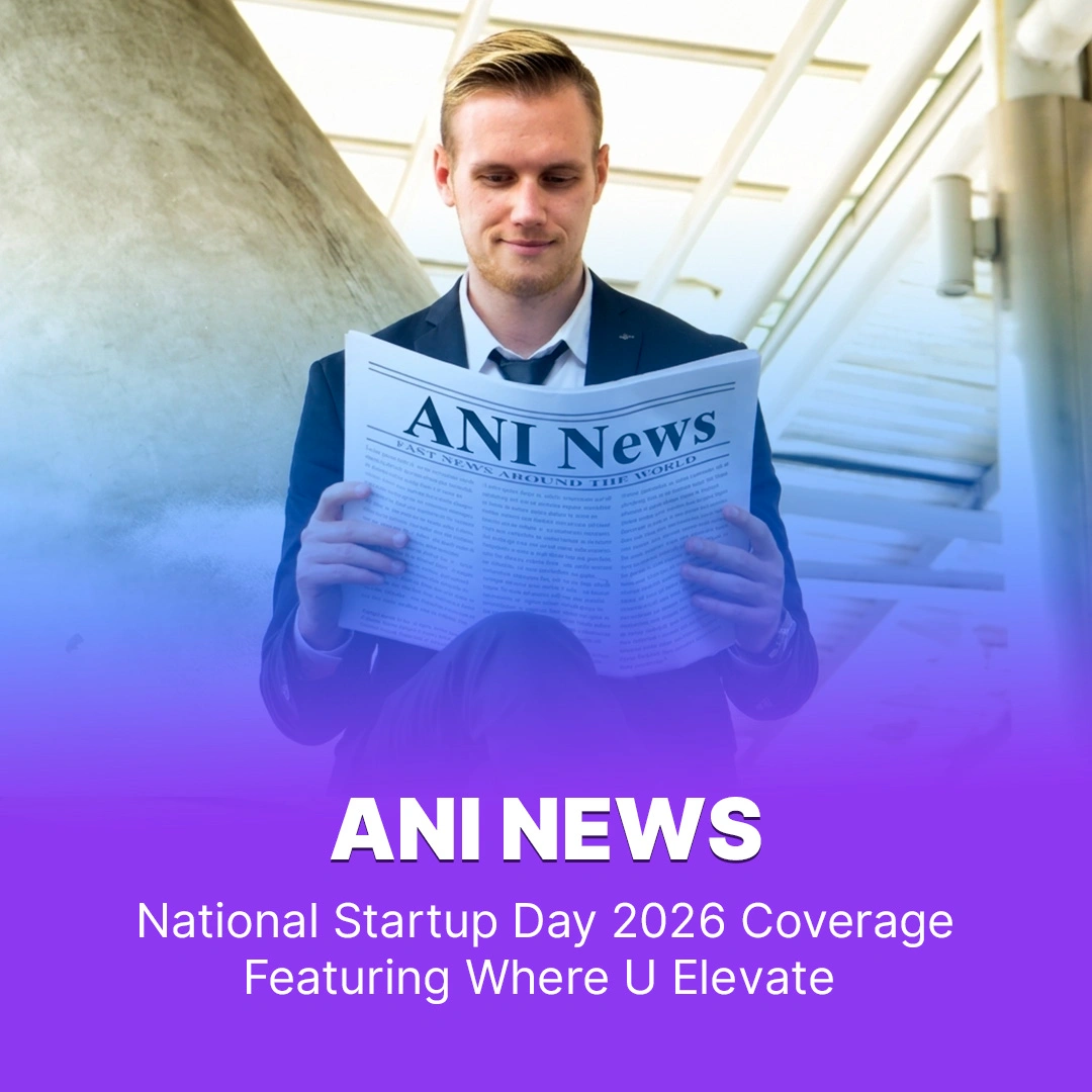 National Startup Day 2026 Coverage Featuring Where U Elevate